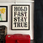 HOLD FAST STAY TRUE/ Poster